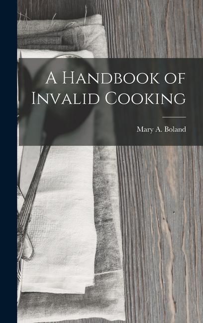 Produktbild: A Handbook of Invalid Cooking