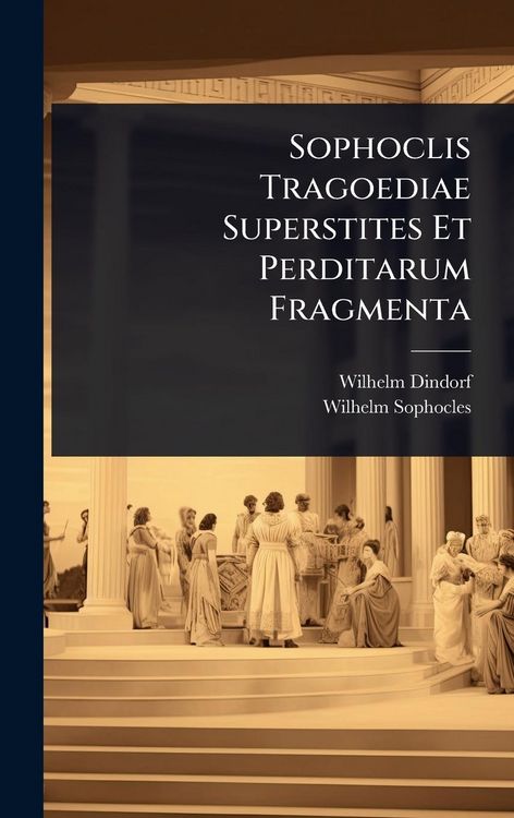 Produktbild: Sophoclis Tragoediae Superstites Et Perditarum Fragmenta