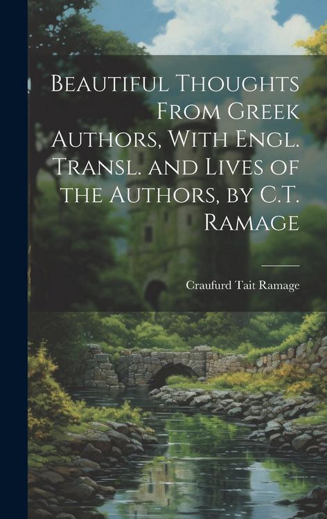 Produktbild: Beautiful Thoughts From Greek Authors, With Engl. Transl. and Lives of the Authors, by C.T. Ramage