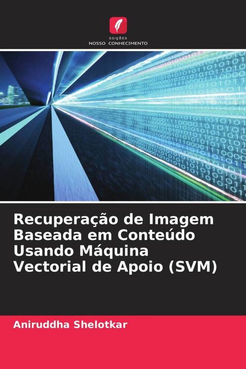 Produktbild: Recupera&ccedil;&atilde;o de Imagem Baseada em Conte&uacute;do Usando M&aacute;quina Vectorial de Apoio (SVM)