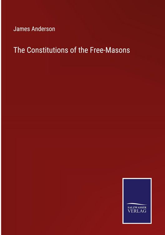 Produktbild: The Constitutions of the Free-Masons