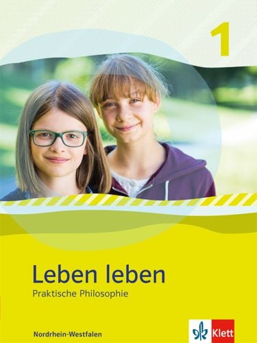 Produktbild: Leben leben 1. Praktische Philosophie. Sch&uuml;lerband Klasse 5/6. Ausgabe Nordrhein-Westfalen
