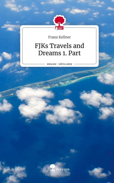 Produktbild: FJKs Travels and Dreams 1. Part. Life is a Story - story.one