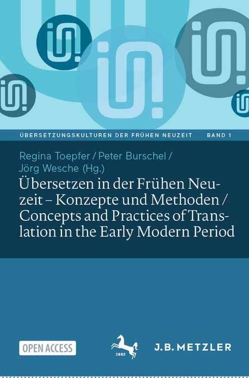 Produktbild: &Uuml;bersetzen in der Fr&uuml;hen Neuzeit &ndash; Konzepte und Methoden / Concepts and Practices of Translation in the Early Modern Period