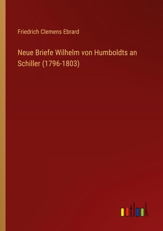 Produktbild: Neue Briefe Wilhelm von Humboldts an Schiller (1796-1803)