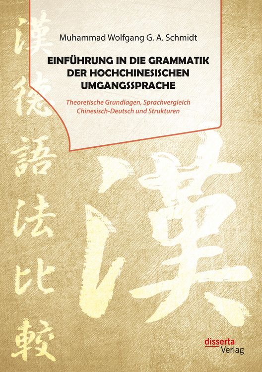 Produktbild: Einf&uuml;hrung in die Grammatik der hochchinesischen Umgangssprache. Theoretische Grundlagen, Sprachvergleich Chinesisch-Deutsch und Strukturen