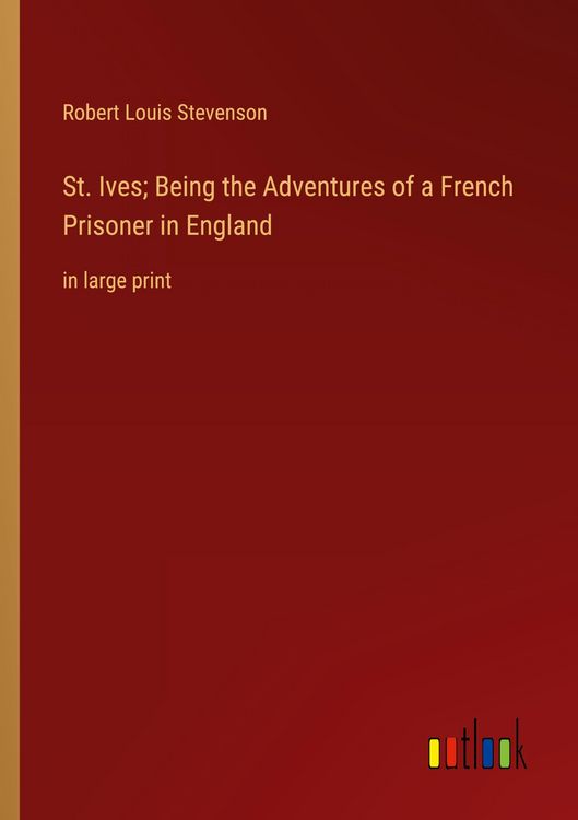 Produktbild: St. Ives; Being the Adventures of a French Prisoner in England