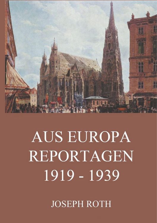 Produktbild: Roth, J: Aus Europa - Reportagen 1919 - 1939