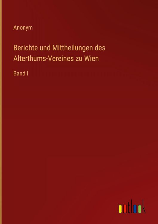 Produktbild: Berichte und Mittheilungen des Alterthums-Vereines zu Wien