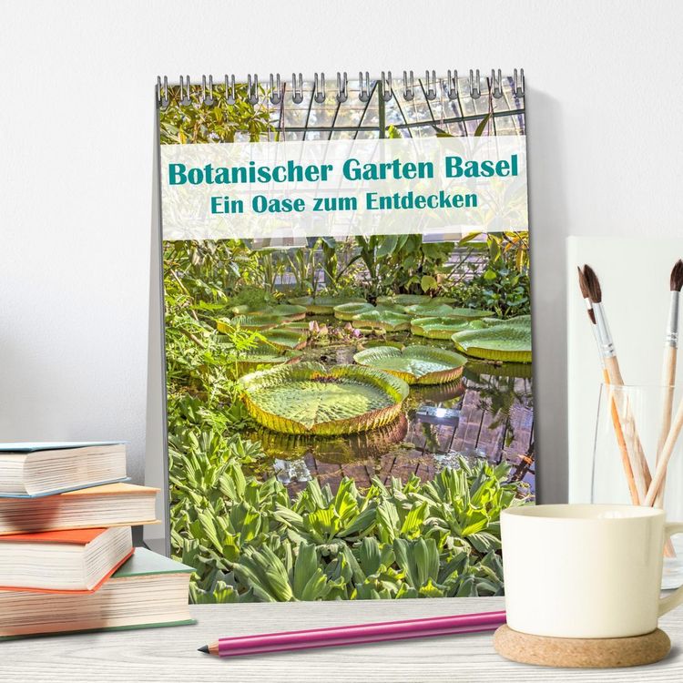 Produktbild: Botanischer Garten Basel - Eine Oase zum Entdecken (Tischkalender 2026 DIN A5 hoch), CALVENDO Monatskalender