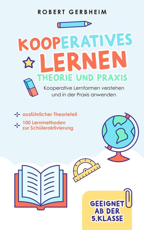 Produktbild: Kooperatives Lernen - Theorie und Praxis: Kooperative Lernformen verstehen und in der Praxis anwenden | ausf&uuml;hrlicher Theorieteil | 100 Lernmethoden z
