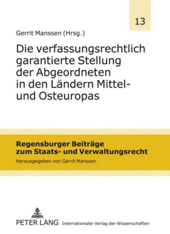 Produktbild: Die verfassungsrechtlich garantierte Stellung der Abgeordneten in den L&auml;ndern Mittel- und Osteuropas