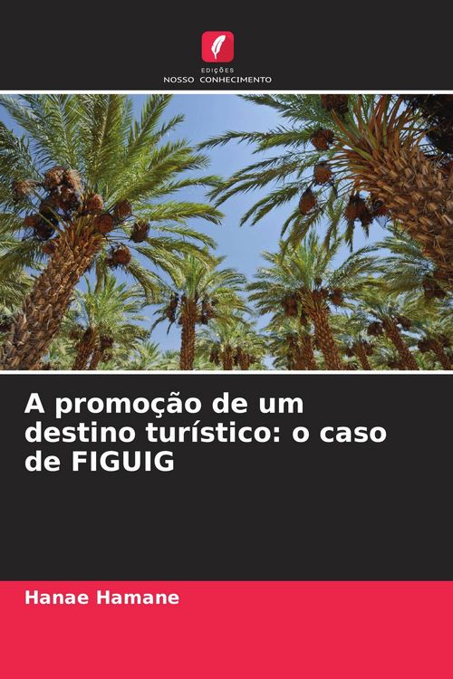 Produktbild: A promo&ccedil;&atilde;o de um destino tur&iacute;stico: o caso de FIGUIG