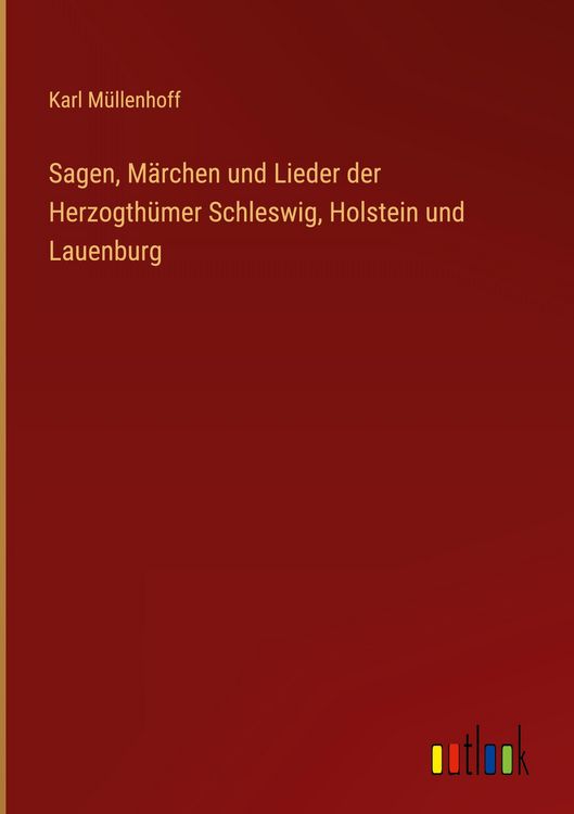Produktbild: Sagen, M&auml;rchen und Lieder der Herzogth&uuml;mer Schleswig, Holstein und Lauenburg