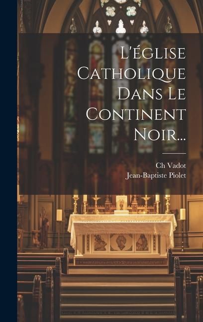 Produktbild: L'&eacute;glise Catholique Dans Le Continent Noir...