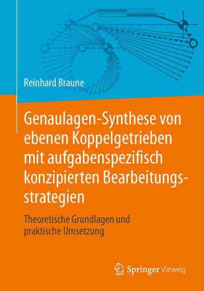 Produktbild: Genaulagen-Synthese von ebenen Koppelgetrieben mit aufgabenspezifisch konzipierten Bearbeitungsstrategien