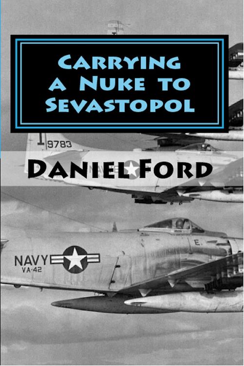 Produktbild: Carrying a Nuke to Sevastopol: One Pilot, One Engine, and One Plutonium Bomb