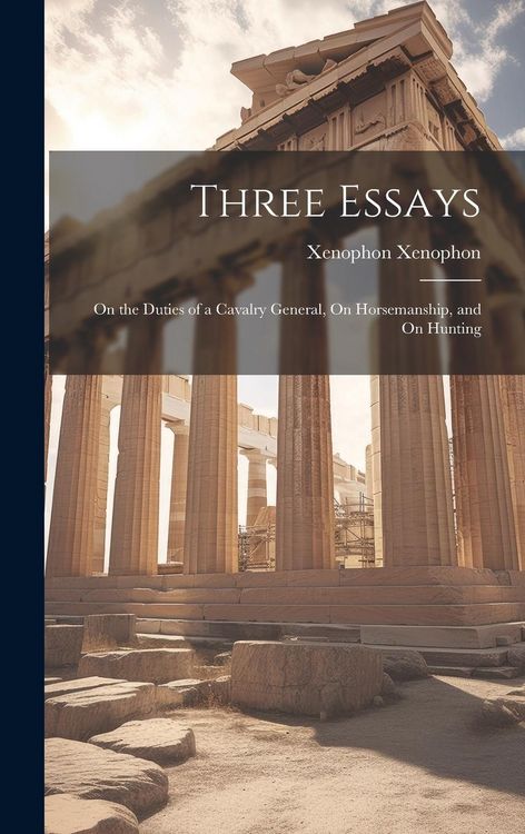 Produktbild: Three Essays: On the Duties of a Cavalry General, On Horsemanship, and On Hunting