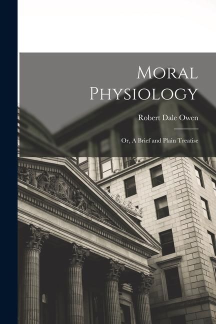 Produktbild: Moral Physiology; or, A Brief and Plain Treatise