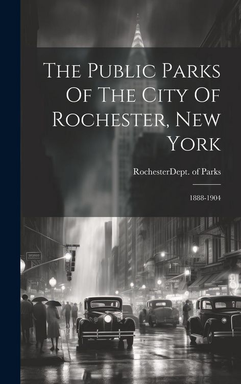 Produktbild: The Public Parks Of The City Of Rochester, New York