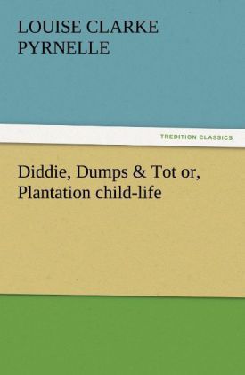 Produktbild: Diddie, Dumps & Tot or, Plantation child-life