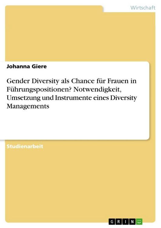 Produktbild: Gender Diversity als Chance f&uuml;r Frauen in F&uuml;hrungspositionen? Notwendigkeit, Umsetzung und Instrumente eines Diversity Managements