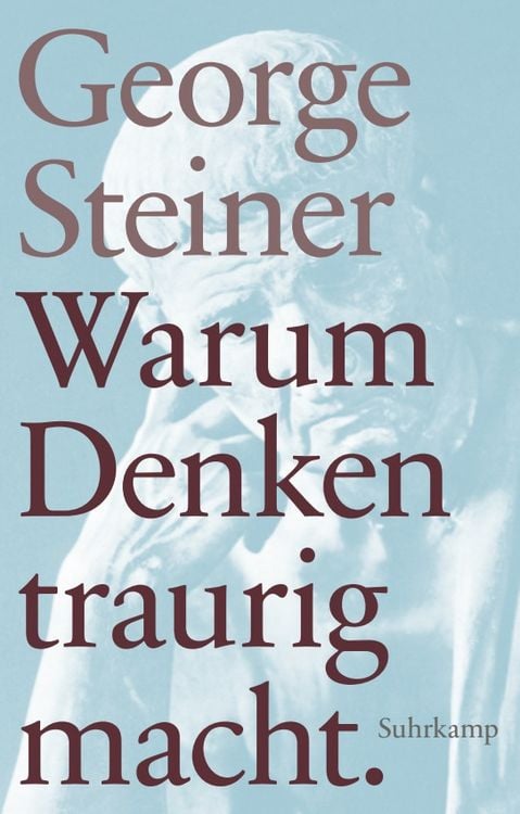 Bild vom Artikel Warum Denken traurig macht vom Autor George Steiner