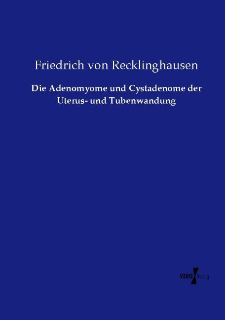 Produktbild: Die Adenomyome und Cystadenome der Uterus- und Tubenwandung