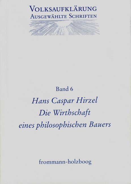 Produktbild: Volksaufkl&auml;rung - Ausgew&auml;hlte Schriften / Band 6: Hans Caspar Hirzel (1725&ndash;1803)