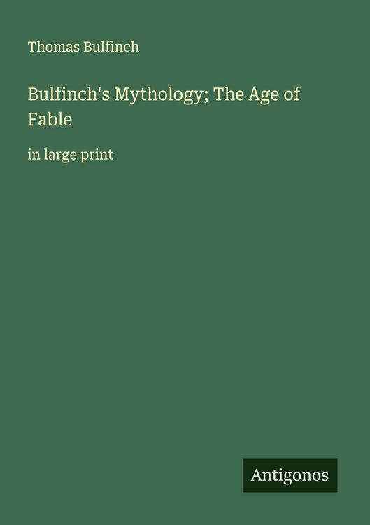 Produktbild: Bulfinch's Mythology; The Age of Fable