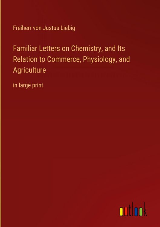 Produktbild: Familiar Letters on Chemistry, and Its Relation to Commerce, Physiology, and Agriculture