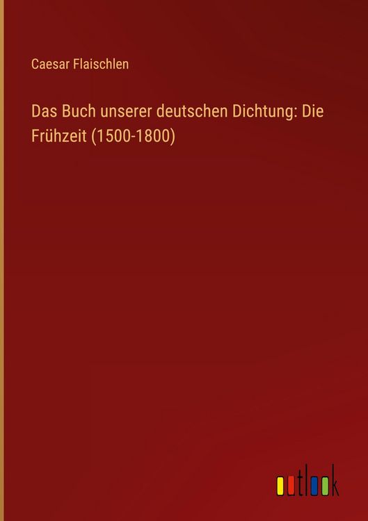 Produktbild: Das Buch unserer deutschen Dichtung: Die Fr&uuml;hzeit (1500-1800)