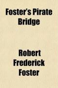 Produktbild: Foster's Pirate Bridge; The Latest Development of Auction Bridge, with the Full Code of the Official Laws