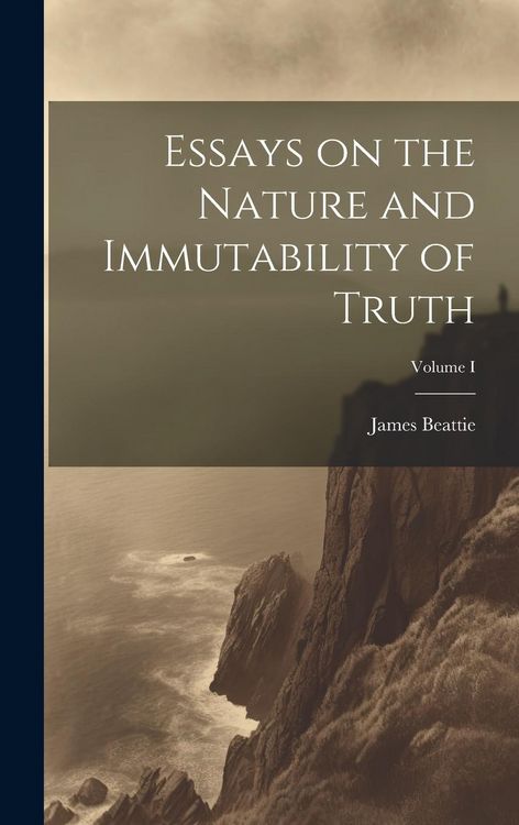 Produktbild: Essays on the Nature and Immutability of Truth; Volume I