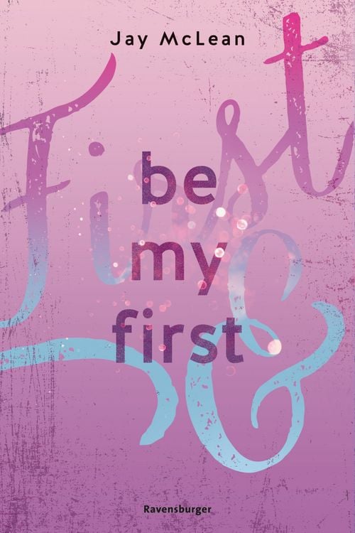 Produktbild: Be My First - First & Forever 1 (Intensive, tief ber&uuml;hrende New Adult Romance)