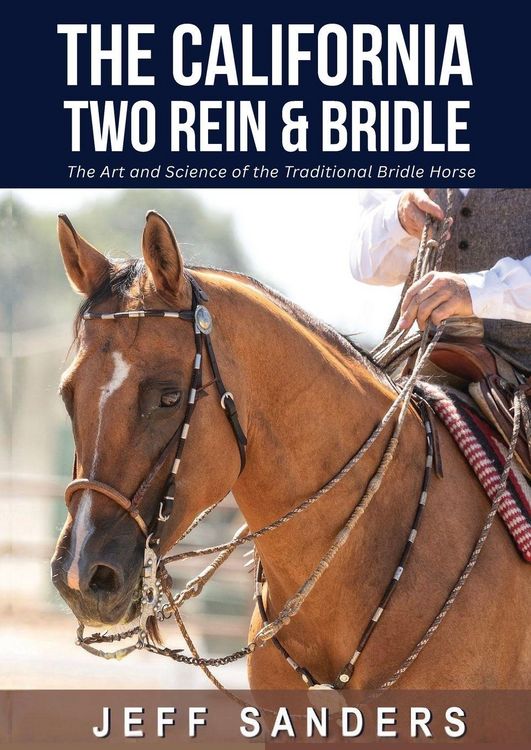 Produktbild: The California Two Rein and Bridle - The Art and Science of the Traditional Bridle Horse