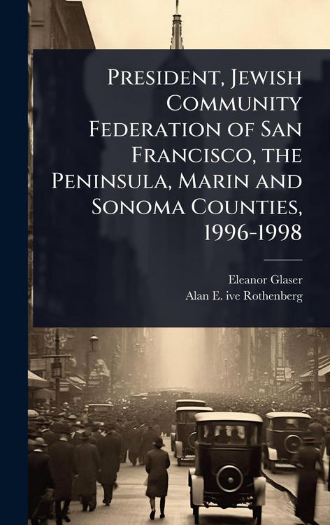 Produktbild: President, Jewish Community Federation of San Francisco, the Peninsula, Marin and Sonoma Counties, 1996-1998