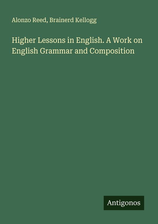 Produktbild: Higher Lessons in English. A Work on English Grammar and Composition