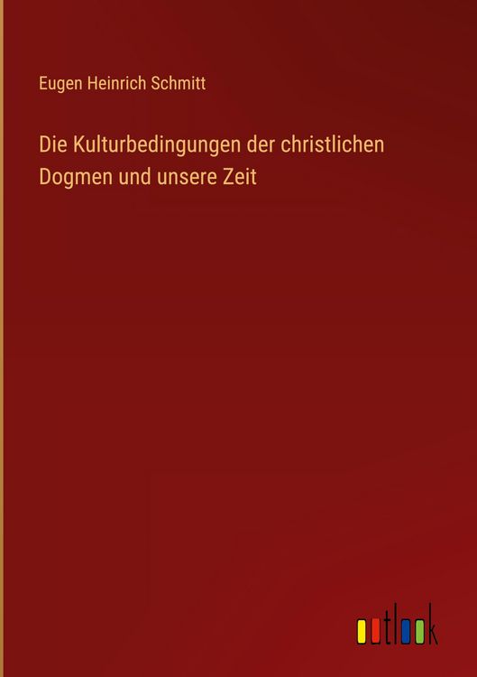 Produktbild: Die Kulturbedingungen der christlichen Dogmen und unsere Zeit