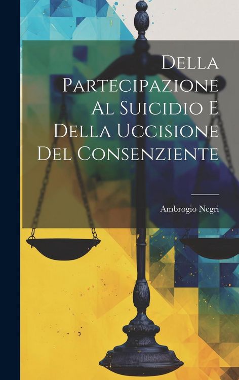 Produktbild: Della Partecipazione Al Suicidio E Della Uccisione Del Consenziente
