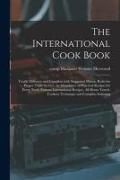 Produktbild: The International Cook Book; Totally Different and Complete With Suggested Menus, Rules for Proper Table Service, an Abundance of Practical Recipes fo