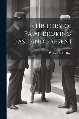 Produktbild: A History of Pawnbroking, Past and Present