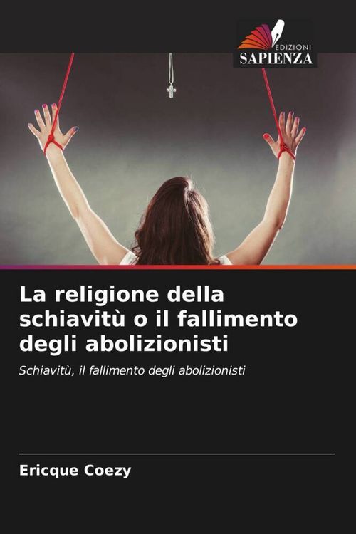 Produktbild: La religione della schiavit&ugrave; o il fallimento degli abolizionisti