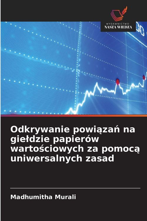 Produktbild: Odkrywanie powi&iquest;za&iquest; na gie&iquest;dzie papier&oacute;w warto&iquest;ciowych za pomoc&iquest; uniwersalnych zasad