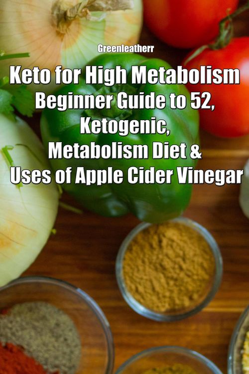 Produktbild: Keto for High Metabolism: Beginner Guide to 52, Ketogenic, Metabolism Diet & Uses of Apple Cider Vinegar