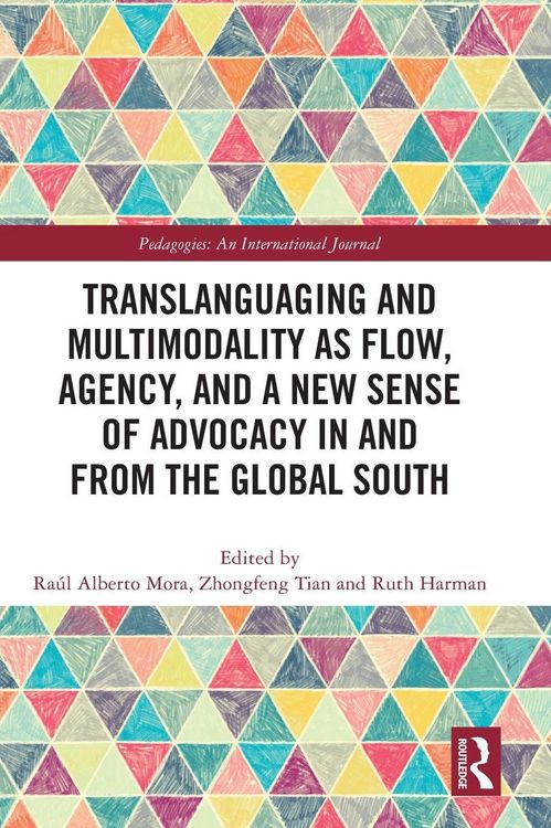 Produktbild: Translanguaging and Multimodality as Flow, Agency, and a New Sense of Advocacy in and from the Global South