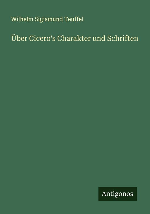 Produktbild: &Uuml;ber Cicero's Charakter und Schriften