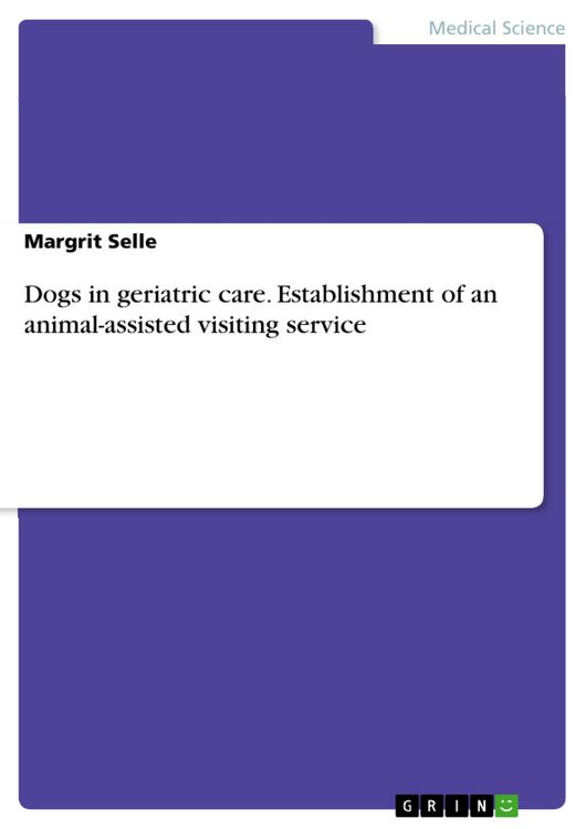 Produktbild: Dogs in geriatric care. Establishment of an animal-assisted visiting service