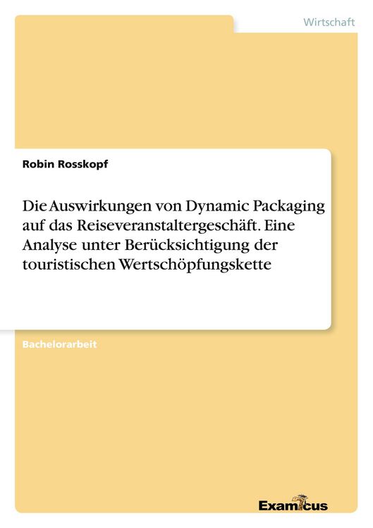 Produktbild: Die Auswirkungen von Dynamic Packaging auf das Reiseveranstaltergesch&auml;ft. Eine Analyse unter Ber&uuml;cksichtigung der touristischen Wertsch&ouml;pfungskette