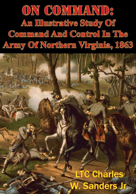 Produktbild: On Command: An Illustrative Study Of Command And Control In The Army Of Northern Virginia, 1863